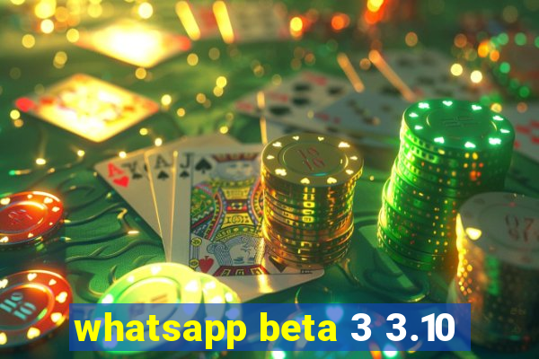 whatsapp beta 3 3.10